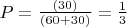 $P=\frac {(30)}{(60+30)}=\frac13$