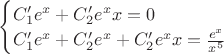 $\begin{cases} C_1' e^x+C_2'e^xx=0 \\ C_1'e^x+C_2'e^x+C_2'e^xx=\frac{e^x}{x^5}\end{cases}$