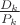 $\frac{D_k}{P_k}$