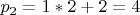$p_{2}=1*2+2=4$