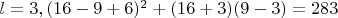 $l=3 , (16-9+6)^2+(16+3)(9-3)=283$