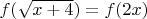 $f(\sqrt {x+4})=f(2x)$