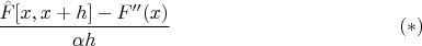 $$\frac{\hat F[x,x+h]-F''(x)}{\alpha h}\eqno(*)$$
