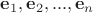 $\mathbf e_1, \mathbf e_2, ..., \mathbf e_n$