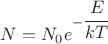 $ N=N_0 e^{-\cfrac{E}{kT}} $