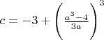 $c = -3+ \Bigg( \frac{a^3-4}{3a} \Bigg)^3$