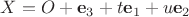 $X = O + \mathbf e_3 + t\mathbf e_1 + u\mathbf e_2$