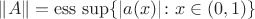 $\|A\|=\mathrm{ess}\,\sup \{|a(x)|\colon x\in (0,1)\}$