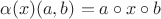 $\alpha(x)(a,b)=a \circ x \circ b$
