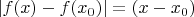 $|f(x) - f(x_0)| = (x-x_0)$