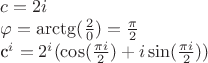 $ c=2i

\varphi=\arctg(\frac{2}{0})=\frac{\pi}{2}

c^i=2^i(\cos(\frac{\pi i}{2}) + i\sin(\frac{\pi i}{2}))$