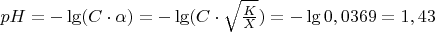 $pH=-\lg (C\cdot \alpha)=-\lg (C\cdot \sqrt{\frac{K}{X}})=-\lg 0,0369 = 1,43$