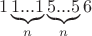 \[1\underbrace {1...1}_n\underbrace {5...5}_n6\]