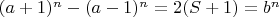 $(a+1)^n-(a-1)^n=2(S+1)=b^n$