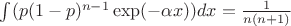 $\int(p(1-p)^{n-1}\alph\exp(-\alpha x))dx = \frac{1}{n(n+1)}$