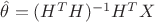 $\hat\theta=(H^TH)^{-1}H^TX$