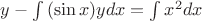 $ y - \int{(\sin x)ydx} = \int{x^2dx}$