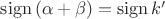 $\mathrm{sign}\,(\alpha+\beta)=\mathrm{sign}\, k'$