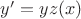 $y'=yz(x)$