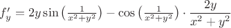 $f'_y=2y\sin\big(\frac{1}{x^2+y^2}\big)-\cos\big(\frac{1}{x^2+y^2}\big)\cdot \dfrac{2y}{x^2+y^2}$