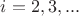 $i = 2,3,...$