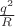 $\[\frac{{{q^2}}}{R}\]$