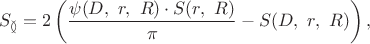 $$S_\between=2\left(\frac{\psi(D,\ r,\ R)\cdot S(r,\ R)}{\pi}-S(D,\ r,\ R)\right),$$