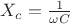 $X_c=\frac{1}{\omega C}$