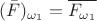 $$(\bar{F})_{\omega_1} = \overline{F_{\omega_1}}$$
