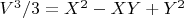 $V^3/3 =X^2 -XY +Y^2$