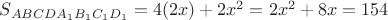 $S_{ABCDA_1B_1C_1D_1}=4(2x) + 2x^2=2x^2+8x=154$
