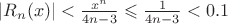 $|R_n (x)| < \frac{x^n}{4n-3}  \leqslant \frac{1}{4n-3} < 0.1$