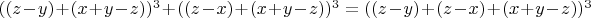 $((z-y)+(x+y-z))^3+((z-x)+(x+y-z))^3=((z-y)+(z-x)+(x+y-z))^3$