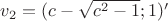 $v_2=(c-\sqrt{c^2-1};1)'$