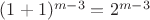 $(1+1)^{m-3}=2^{m-3}$