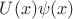 $U(x)\psi(x)$