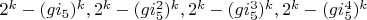$2^k-(g i_5)^k, 2^k-(g i_5^2)^k, 2^k-(g i_5^3)^k, 2^k-(g i_5^4)^k$