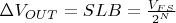 $\Delta V_{OUT} = SLB = \frac{V_{FS}}{2^N}$