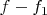 $f-f_1$