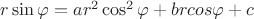 $r\sin\varphi = ar^2\cos^2\varphi + brcos\varphi + c$