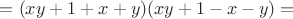 $ = (xy+1+x+y)(xy+1-x-y) = $