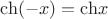 $\[{\mathop{\rm ch}\nolimits} ( - x) = {\mathop{\rm ch}\nolimits} x\]$