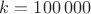 $ k = 100\,000 $ $ k = 100\,000 $