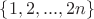 $\{1,2,...,2n\}$