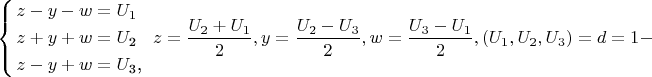 $$\[\left\{ \begin{gathered}  z - y - w = U_1  \hfill \\
  z + y + w = U_{\text{2}}  \hfill \\  z - y + w = U_{\text{3}} {\text{, }} \hfill \\ \end{gathered}  \right.z = \frac{{U_2  + U_1 }}
{2},y = \frac{{U_2  - U_3 }}{2},w = \frac{{U_3  - U_1 }}
{2},(U_1 ,U_2 ,U_3 ) = d = 1-\]$$