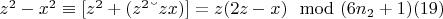 $z^2-x^2\equiv [z^2 + (z^2 &ndash;z x)]= z (2z-x)\mod (6n_2 +1)\engo(19) $