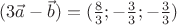 $(3\vec{a}-\vec{b})=(\frac {8} {3};-\frac {3}{3};-\frac {3}{3})$