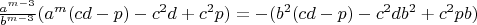 $\frac{a^{m-3}}{b^{m-3}}(a^m(cd-p)-c^2d+c^2p)=-(b^2(cd-p)-c^2db^2+c^2pb)$