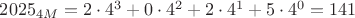 $2025_{4M}=2\cdot 4^3+0\cdot 4^2+2\cdot 4^1+5\cdot 4^0=141$