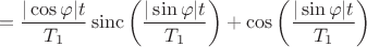 $$=\frac{|\cos\varphi|t}{T_1}\operatorname{sinc}\left(\frac{|\sin\varphi|t}{T_1}\right)+\cos\left(\frac{|\sin\varphi|t}{T_1}\right)$$